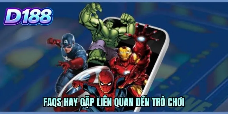 FAQs hay gặp liên quan đến trò chơi