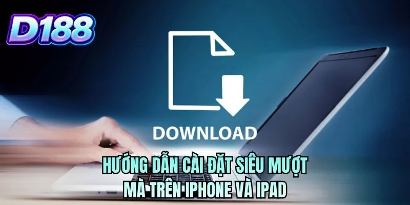 Hướng dẫn cài đặt siêu mượt mà trên iPhone và iPad