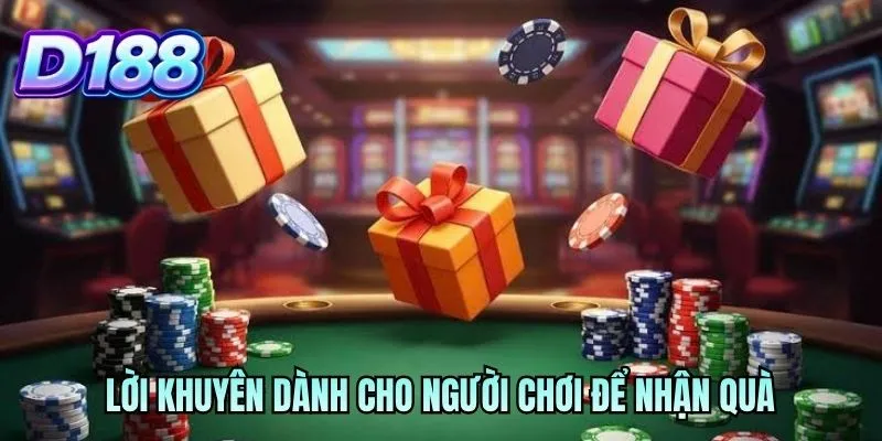 Lời khuyên dành cho người chơi để nhận quà