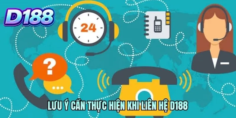 Lưu ý cần thực hiện khi liên hệ D188
