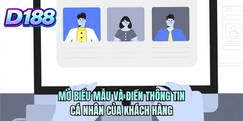Mở biểu mẫu và điền thông tin cá nhân của khách hàng