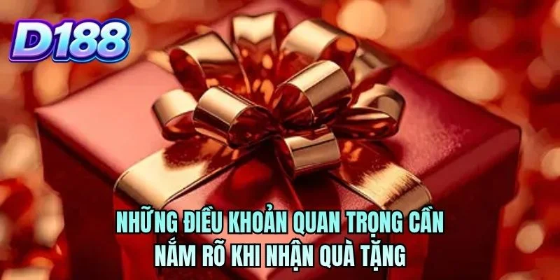 Những điều khoản quan trọng cần nắm rõ khi nhận quà tặng