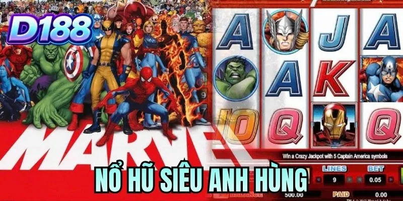 Nổ Hũ Siêu Anh Hùng - Đại Chiến Marvel & Cơ Hội Rinh Jackpot