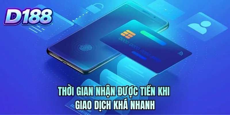 Thời gian nhận được tiền khi giao dịch khá nhanh