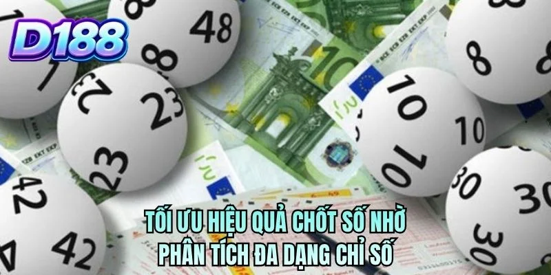 Tối ưu hiệu quả chốt số nhờ phân tích đa dạng chỉ số