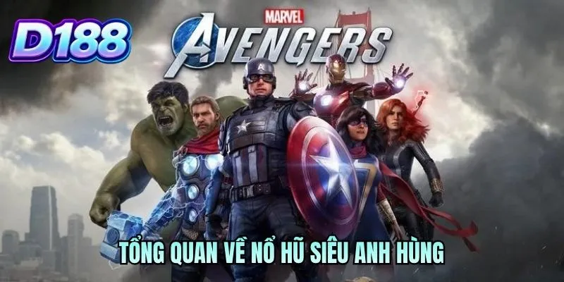 Tổng quan về nổ hũ siêu anh hùng
