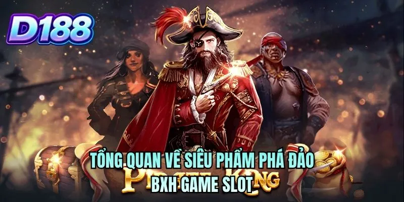 Tổng quan về siêu phẩm phá đảo BXH game slot