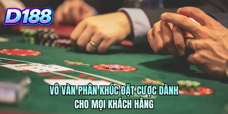 Vô vàn phân khúc đặt cược dành cho mọi khách hàng